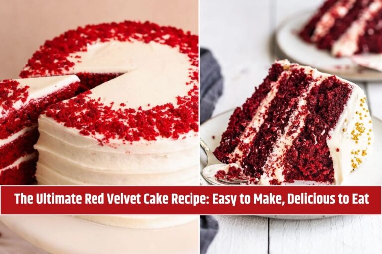 The Ultimate Red Velvet Cake Recipe Easy to Make, Delicious to Eat