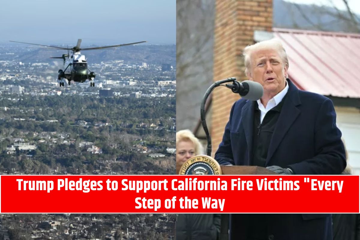 Trump Pledges to Support California Fire Victims Every Step of the Way