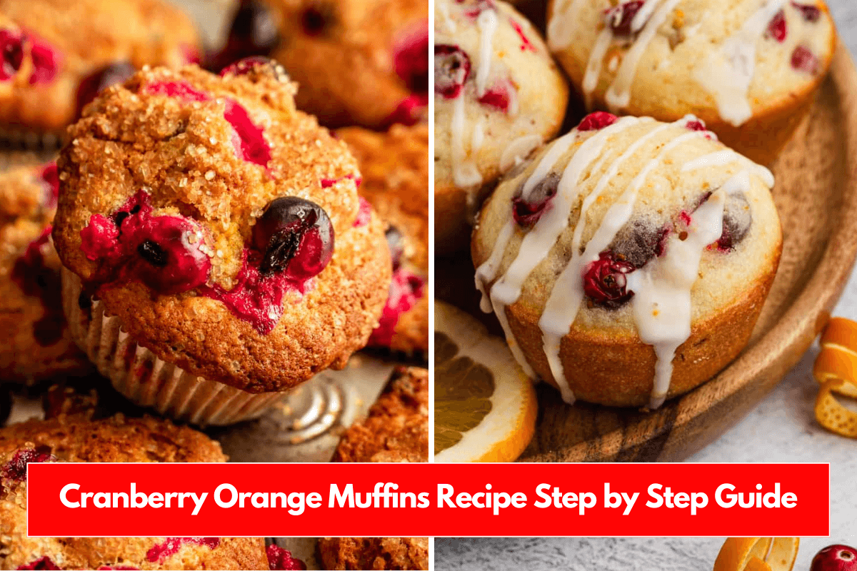 Cranberry Orange Muffins Recipe Step by Step Guide