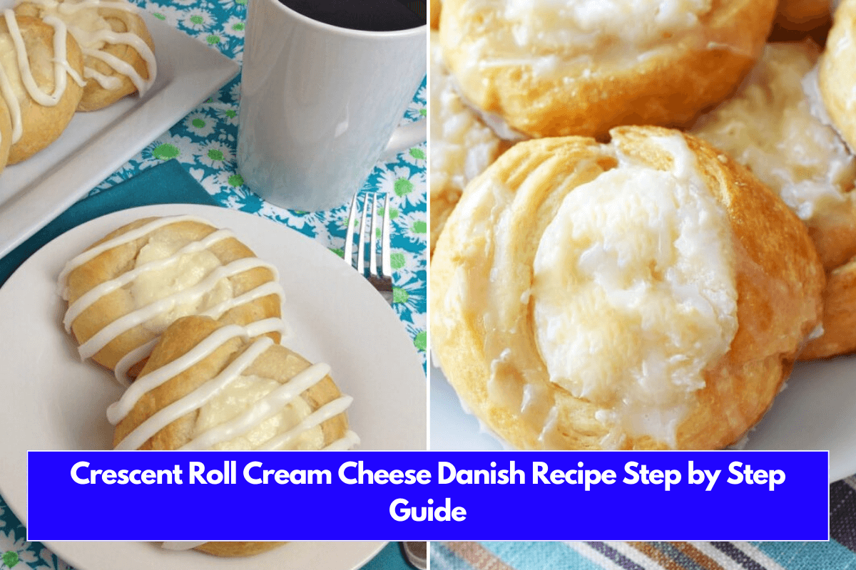 Crescent Roll Cream Cheese Danish Recipe Step by Step Guide