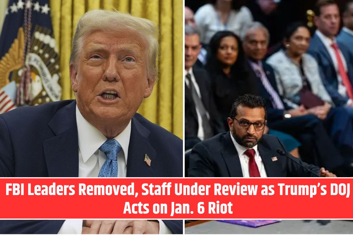 FBI Leaders Removed, Staff Under Review as Trump’s DOJ Acts on Jan. 6 Riot