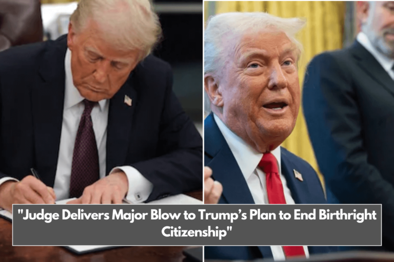 Judge Delivers Major Blow to Trump’s Plan to End Birthright Citizenship