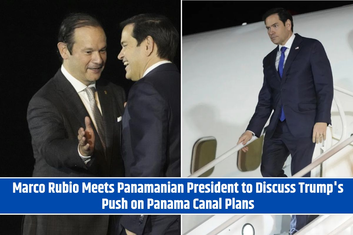 Marco Rubio Meets Panamanian President to Discuss Trump's Push on Panama Canal Plans