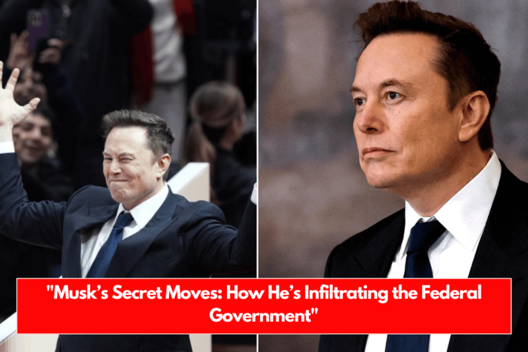 "Musk’s Secret Moves: How He’s Infiltrating the Federal Government"