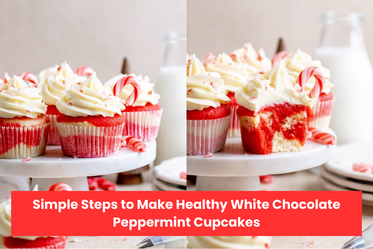 Simple Steps to Make Healthy White Chocolate Peppermint Cupcakes