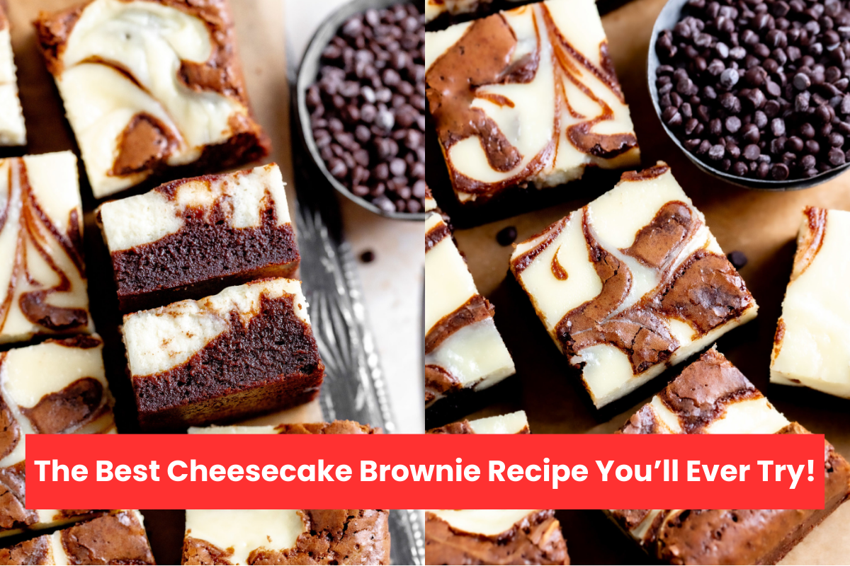 The Best Cheesecake Brownie Recipe You’ll Ever Try!