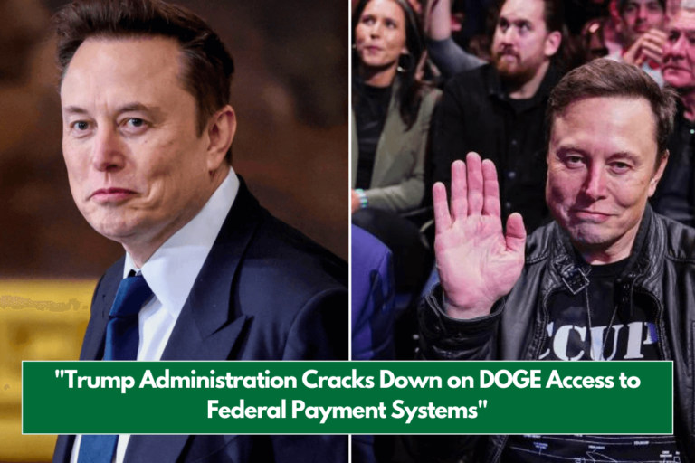 Trump Administration Cracks Down on DOGE Access to Federal Payment Systems