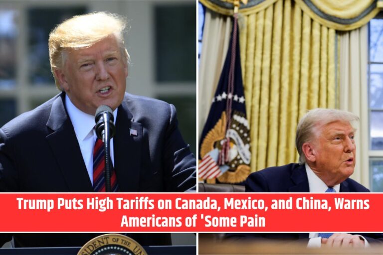 Trump Puts High Tariffs on Canada, Mexico, and China, Warns Americans of 'Some Pain