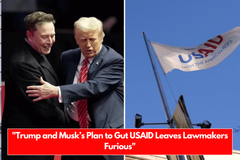 Trump and Musk’s Plan to Gut USAID Leaves Lawmakers Furious