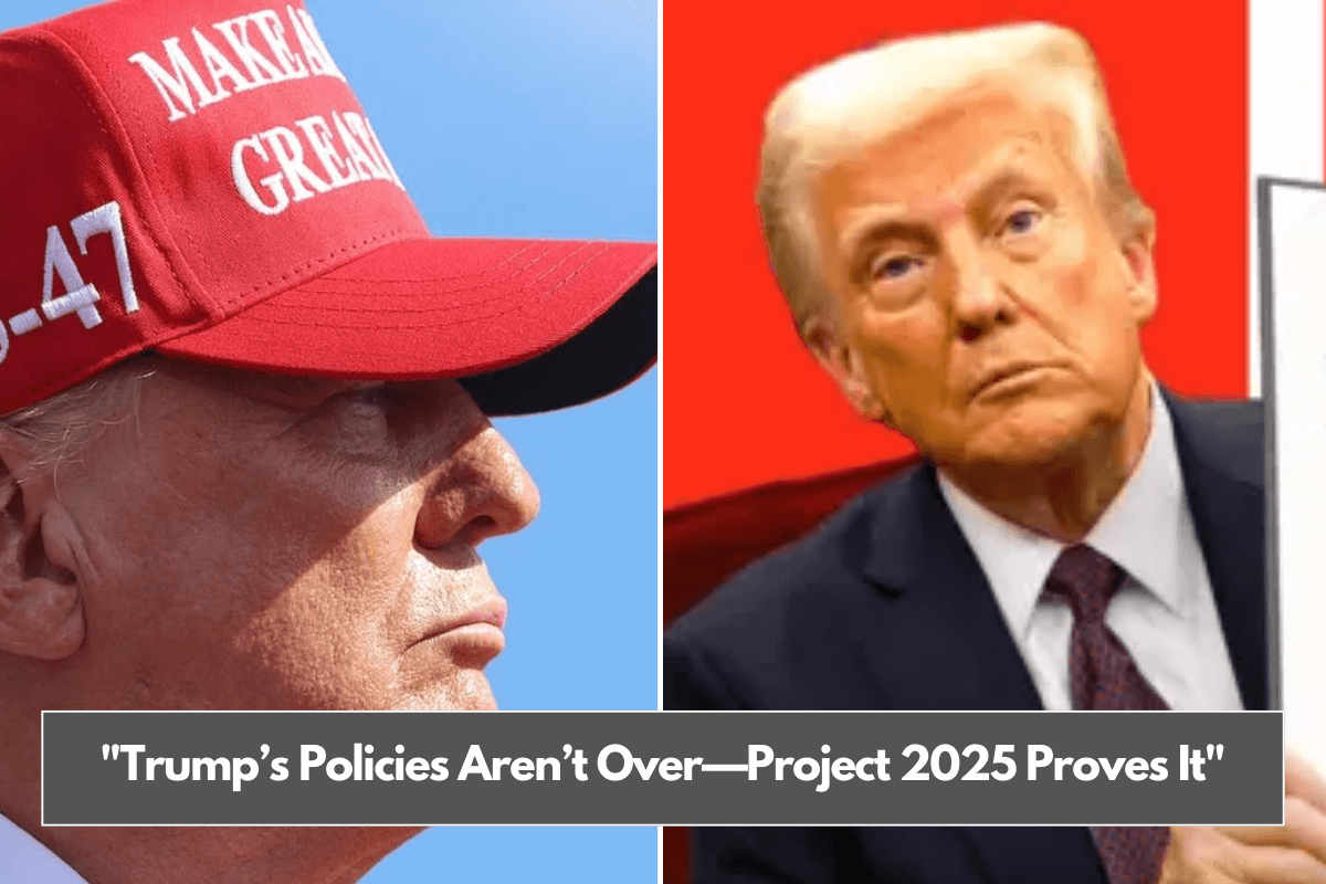 Trump’s Policies Aren’t Over—Project 2025 Proves It